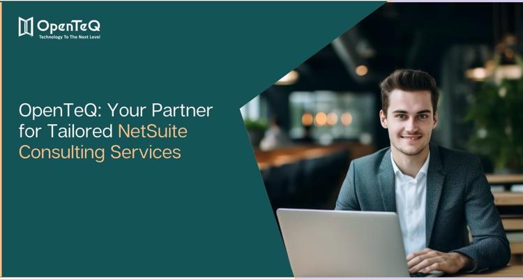 OpenTeQ Your Partner for Tailored NetSuite Consulting Servic